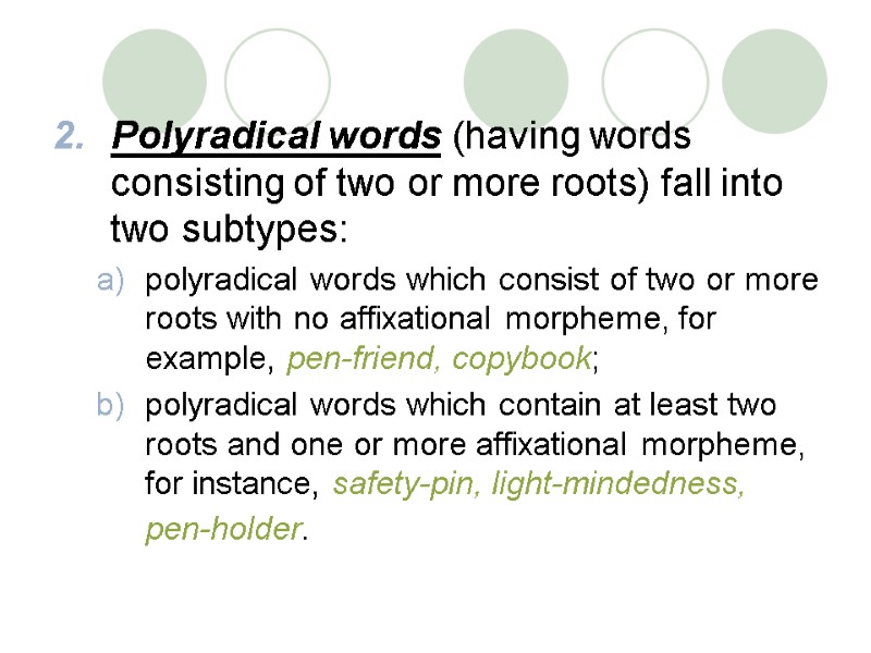 Polyradical words (having words consisting of two or more roots) fall into two subtypes: